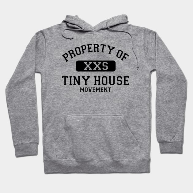 Property of Tiny House Movement Hoodie by Love2Dance